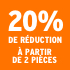 O_20% de réduction à partir de 2 pièces